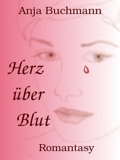 Herz über Blut (eBook, ePUB) - Buchmann, Anja