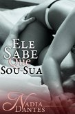 Ele Sabe Que Sou Sua (eBook, ePUB)