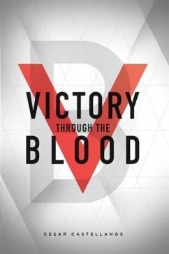 Victory Through the Blood (eBook, ePUB) - Castellanos, Cesar