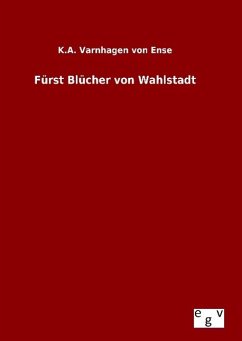 Fürst Blücher von Wahlstadt - Varnhagen von Ense, Karl August