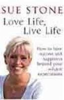 Love Life, Live Life - Stone, Sue