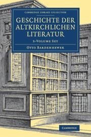 Geschichte Der Altkirchlichen Literatur 5 Volume Set - Bardenhewer, Otto