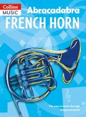 Abracadabra French Horn (Pupil's Book): The Way to Learn Through Songs and Tunes