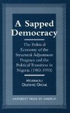 A Sapped Democracy: The Political Economy of the Structural Adjustment Program and the Political Transition in Nigeria (1983-1993)