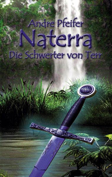 Naterra - Die Schwerter von Terr von André Pfeifer portofrei bei bücher.de  bestellen