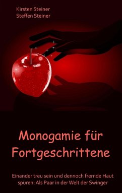 Monogamie für Fortgeschrittene - Steiner, Kirsten;Steiner, Steffen