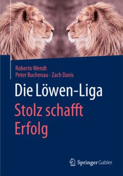 Die Löwen-Liga: Stolz schafft Erfolg - Davis, Zach;Buchenau, Peter;Wendt, Roberto