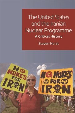 The United States and the Iranian Nuclear Programme - Hurst, Steven