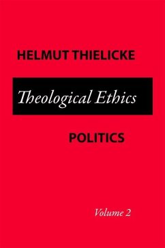 Theological Ethics Politics - Thielicke, Helmut