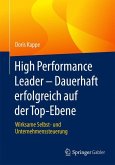 High Performance Leader ¿ Dauerhaft erfolgreich auf der Top-Ebene