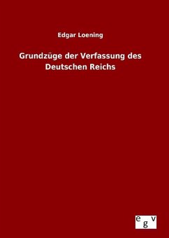 Grundzüge der Verfassung des Deutschen Reichs - Loening, Edgar