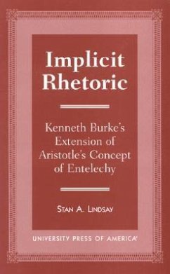 Implicit Rhetoric: Kenneth Burke's Extension of Aristotle's Concept of Entelechy - Lindsay, Stan A.