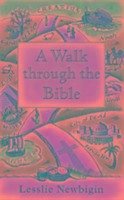 A Walk Through the Bible - Newbigin, Lesslie