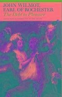 The Debt to Pleasure: John Wilmot, Earl of Rochester, in the Eyes of His Contemporaries and in His Own Poetry and Prose - Adlard, John