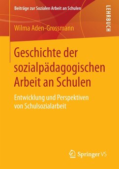 Geschichte der sozialpädagogischen Arbeit an Schulen - Aden-Grossmann, Wilma