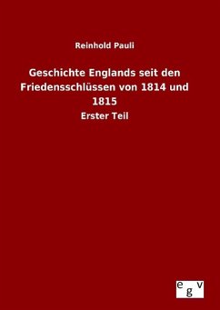 Geschichte Englands seit den Friedensschlüssen von 1814 und 1815 - Pauli, Reinhold