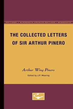 The Collected Letters of Sir Arthur Pinero - Pinero, Arthur Wing