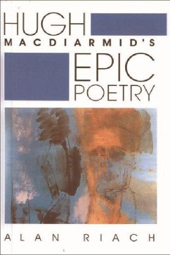 Hugh Macdiarmid's Epic Poetry - Riach, Alan