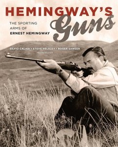 Hemingway's Guns: The Sporting Arms of Ernest Hemingway - Calabi, Silvio; Helsley, Steve; Sanger, Roger