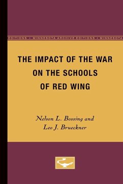 The Impact of the War on the Schools of Red Wing - Bossing, Nelson; Brueckner, Leo