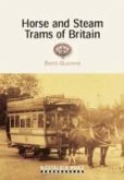 Horse and Steam Trams of Britain Horse and Steam Trams of Britain