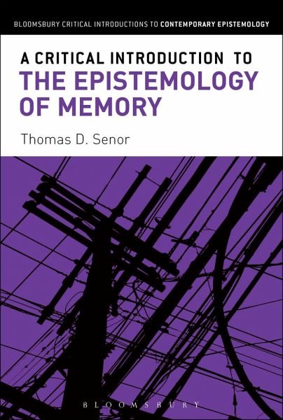 A Critical Introduction to the Epistemology of Memory A Critical Introduction to the Epistemology of Memory