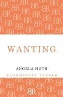 Wanting - Huth, Angela