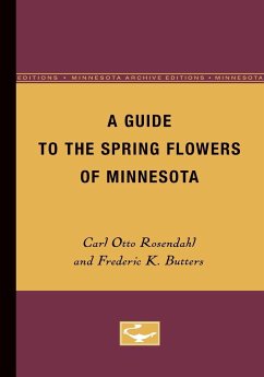 A Guide to the Spring Flowers of Minnesota - Rosendahl, Carl; Butters, Frederic