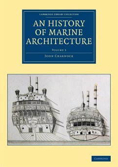 An History of Marine Architecture - Charnock, John