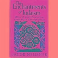 The Enchantments of Judaism - Neusner, Jacob