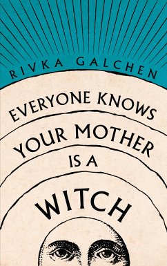 Everyone Knows Your Mother is a Witch - Galchen, Rivka