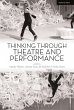 Thinking Through Theatre and Performance - Bild 1