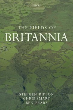 The Fields of Britannia (eBook, PDF) - Rippon, Stephen; Smart, Chris; Pears, Ben