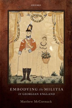 Embodying the Militia in Georgian England (eBook, PDF) - McCormack, Matthew