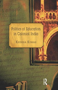 Politics of Education in Colonial India (eBook, PDF) - Kumar, Krishna