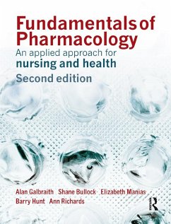 Fundamentals of Pharmacology (eBook, ePUB) - Galbraith, Alan; Bullock, Shane; Manias, Elizabeth; Hunt, Barry; Richards, Ann