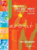 Christmas Jazzin' about for Cello: Classic Christmas Hits Christmas Jazzin' about for Cello: Classic Christmas Hits