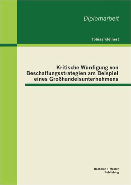 Kritische Würdigung von Beschaffungsstrategien am Beispiel eines Großhandelsunternehmens (eBook, PDF)