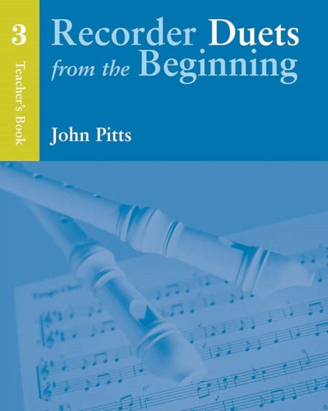 Recorder Duets from the Beginning: Teachers Book 3 Recorder Duets from the Beginning: Teachers Book 3