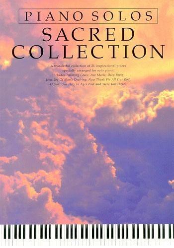 SACRED COLLECTION 21 INSPIRATIONAL PIECES FOR SOLO PIANO SACRED COLLECTION 21 INSPIRATIONAL PIECES FOR SOLO PIANO