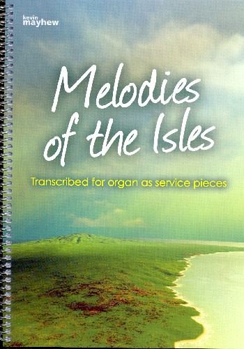 Melodies of the Isles for organ Melodies of the Isles for organ