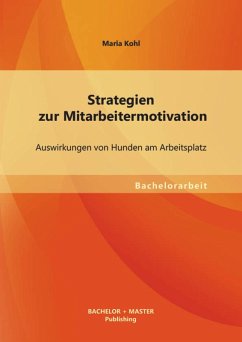 Strategien zur Mitarbeitermotivation: Auswirkungen von Hunden am Arbeitsplatz (eBook, PDF) - Kohl, Maria