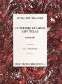 Canciones Clasicas Espanolas, Volumen IV: Para Canto y Piano Canciones Clasicas Espanolas, Volumen IV: Para Canto y Piano