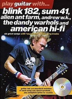 PLAY GUITAR WITH (+CD) BLINK 182 SUM 41, ALIEN ANT FARM, ANDREW W.K. THE DANDY WARHOLS AND AMERICAN HIFI