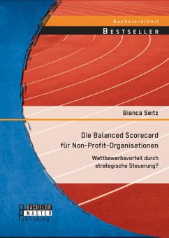 Die Balanced Scorecard für Non-Profit-Organisationen: Wettbewerbsvorteil durch strategische Steuerung? (eBook, PDF) - Seitz, Bianca