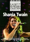 EASIEST KEYBOARD COLLECTION: SHANIA TWAIN SONGBOOK FOR VOICE AND KEYBOARD EASIEST KEYBOARD COLLECTION: SHANIA TWAIN SONGBOOK FOR VOICE AND KEYBOARD