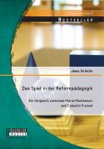 Das Spiel in der Reformpädagogik: Ein Vergleich zwischen Maria Montessori und Celestin Freinet (eBook, PDF)