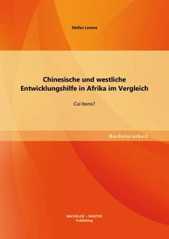 Chinesische und westliche Entwicklungshilfe in Afrika im Vergleich: Cui bono? (eBook, PDF) - Lorenz, Stefan