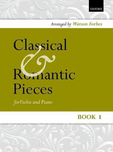 Classical and Romantic Pieces for Violin Book 1: Piano Score and Violin Part Classical and Romantic Pieces for Violin Book 1: Piano Score and Violin Part