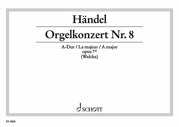 KONZERT A-DUR NR.8 OP.7,2 FUER ORGEL UND ORCHESTER ORGELAUSZUG WALCHA, HELMUTH, ED KONZERT A-DUR NR.8 OP.7,2 FUER ORGEL UND ORCHESTER ORGELAUSZUG WALCHA, HELMUTH, ED